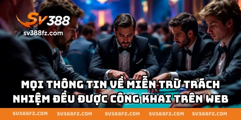 Mọi thông tin về miễn trừ trách nhiệm đều được công khai trên web