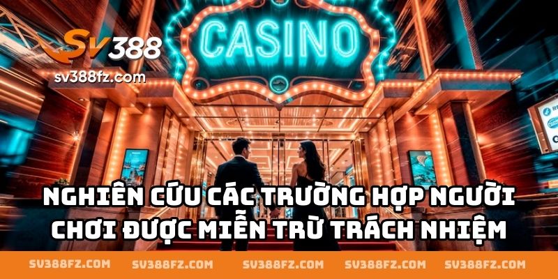 Nghiên cứu các trường hợp người chơi được miễn trừ trách nhiệm